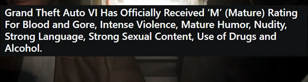 On-screen text reading Grand Theft Auto VI Has Officially Received M (Mature) Rating for blood and gore, intense violence, mature humor, nudity and strong language for GTA 6