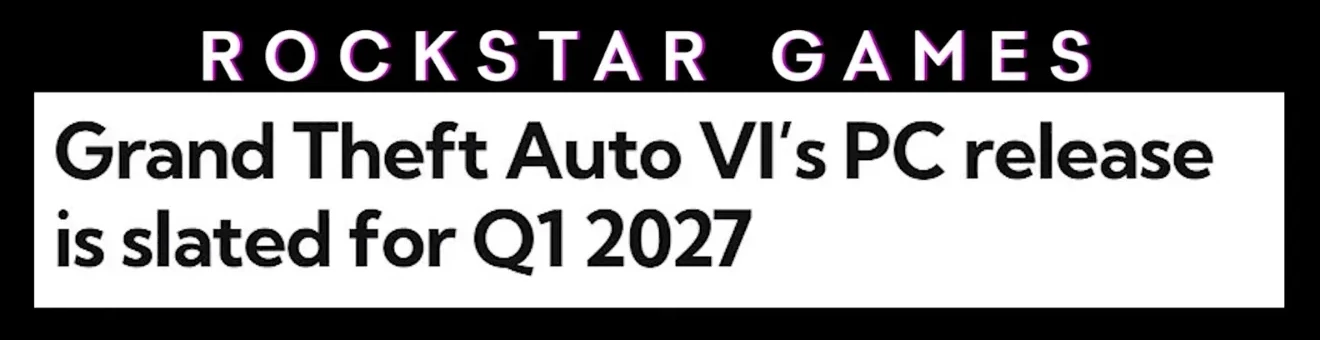 GTA 6 PC release headline card reading Grand Theft Auto VI’s PC release is slated for Q1 2027 over the Rockstar Games logo